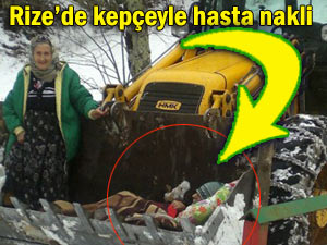 Çamlıhemşinde kepçeyle hasta nakli!