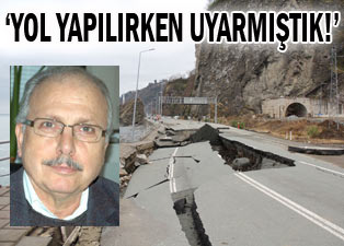 Prof Çelik: Yol yapılırken uyarımızı yapmıştık