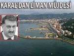 Hasan Karal: Rize Limanı’na 20 milyon TL çıktı